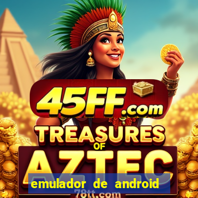 emulador de android para pc fraco